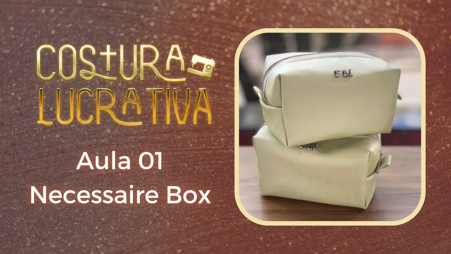 Aula 01 - Necessaire Box - Produto